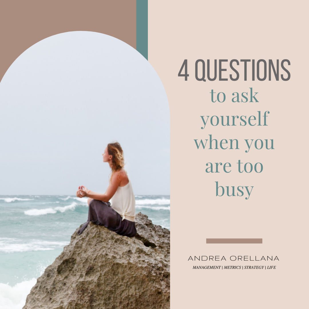 4 Questions to Ask Yourself When You Are Too Busy