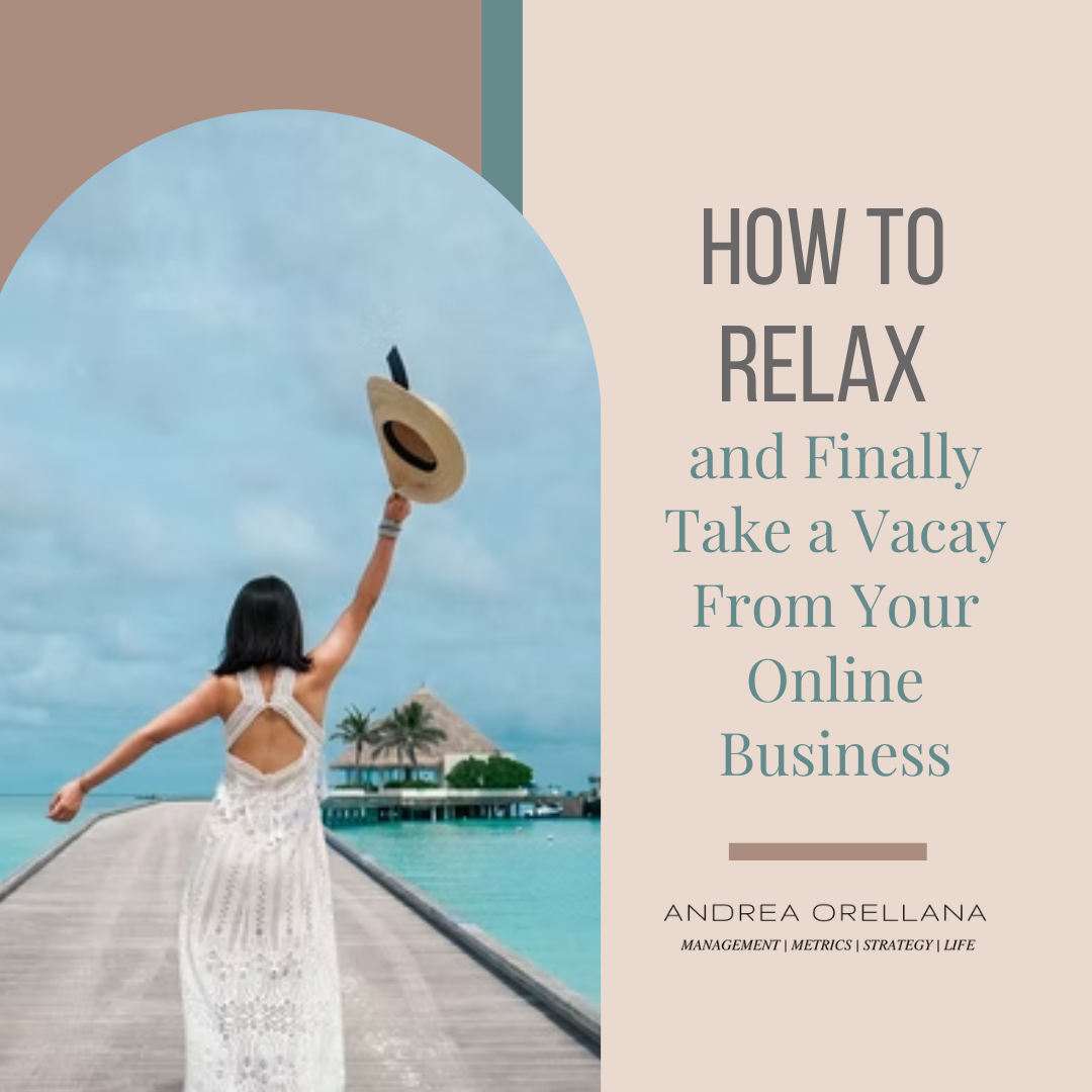 How to Relax and Finally Take a Vacay From Your Online Business